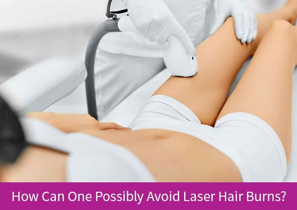 How-Can-One-Possibly-Avoid-Laser-Hair-Burns