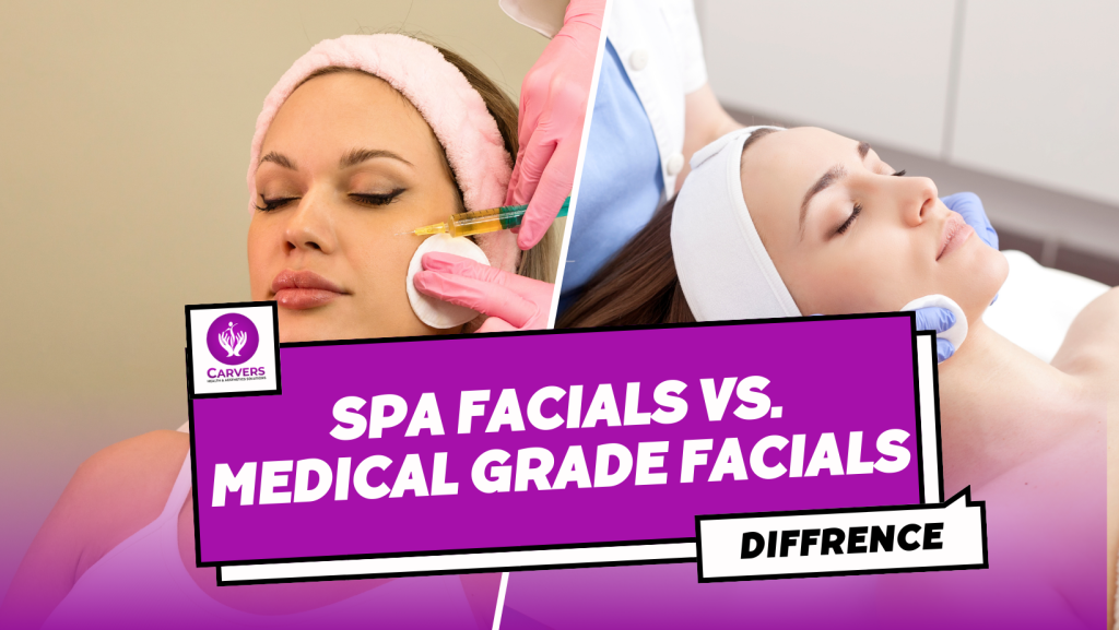 Spa Facials Vs Medical Grade Facials Unravelling The Skincare Spectrum Carvers