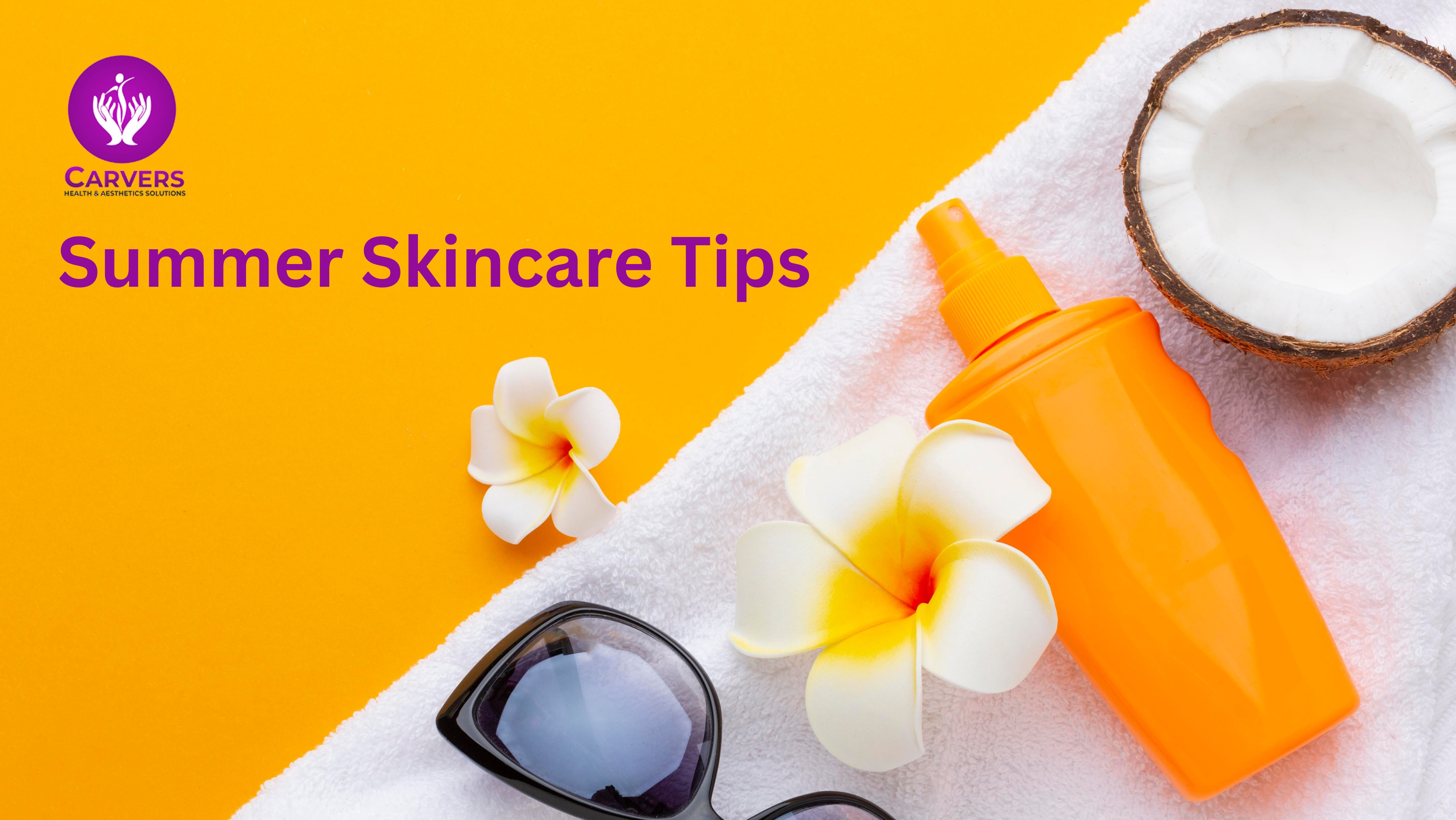 Summer Skincare Tips: Keeping Your Skin Healthy and Glowing