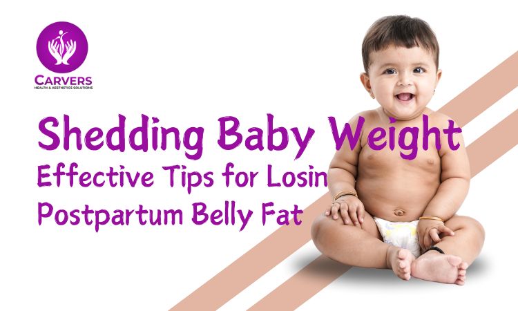 Shedding Baby Weight: Effective Tips for Losing Postpartum Belly Fat
