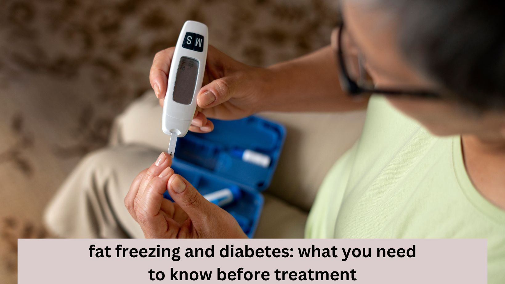 Fat Freezing And Diabetes: What You Need To Know Before Treatment