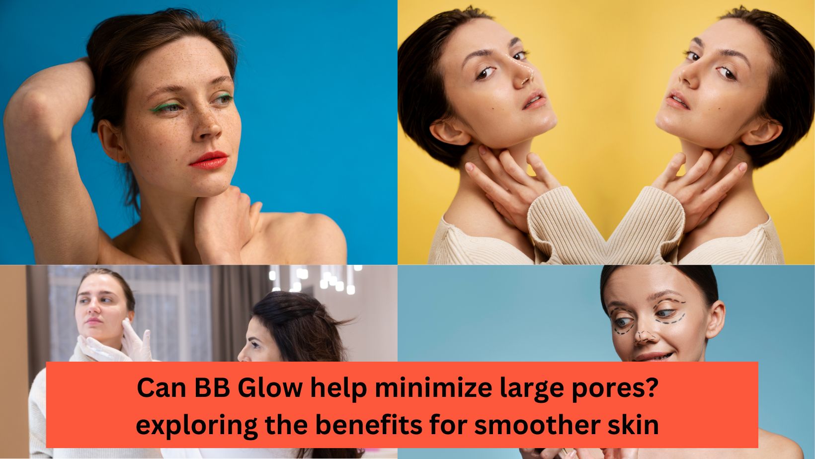 Can BB Glow Help Minimize Large pores? Exploring The Benefits For Smoother Skin