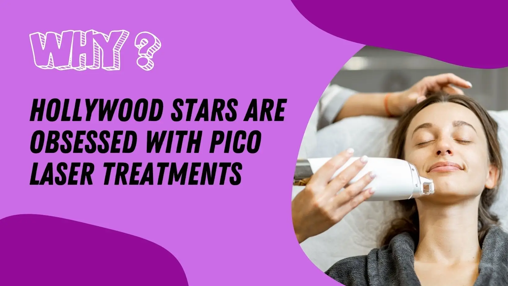 Why Hollywood Stars Are Obsessed With Pico Laser Treatments