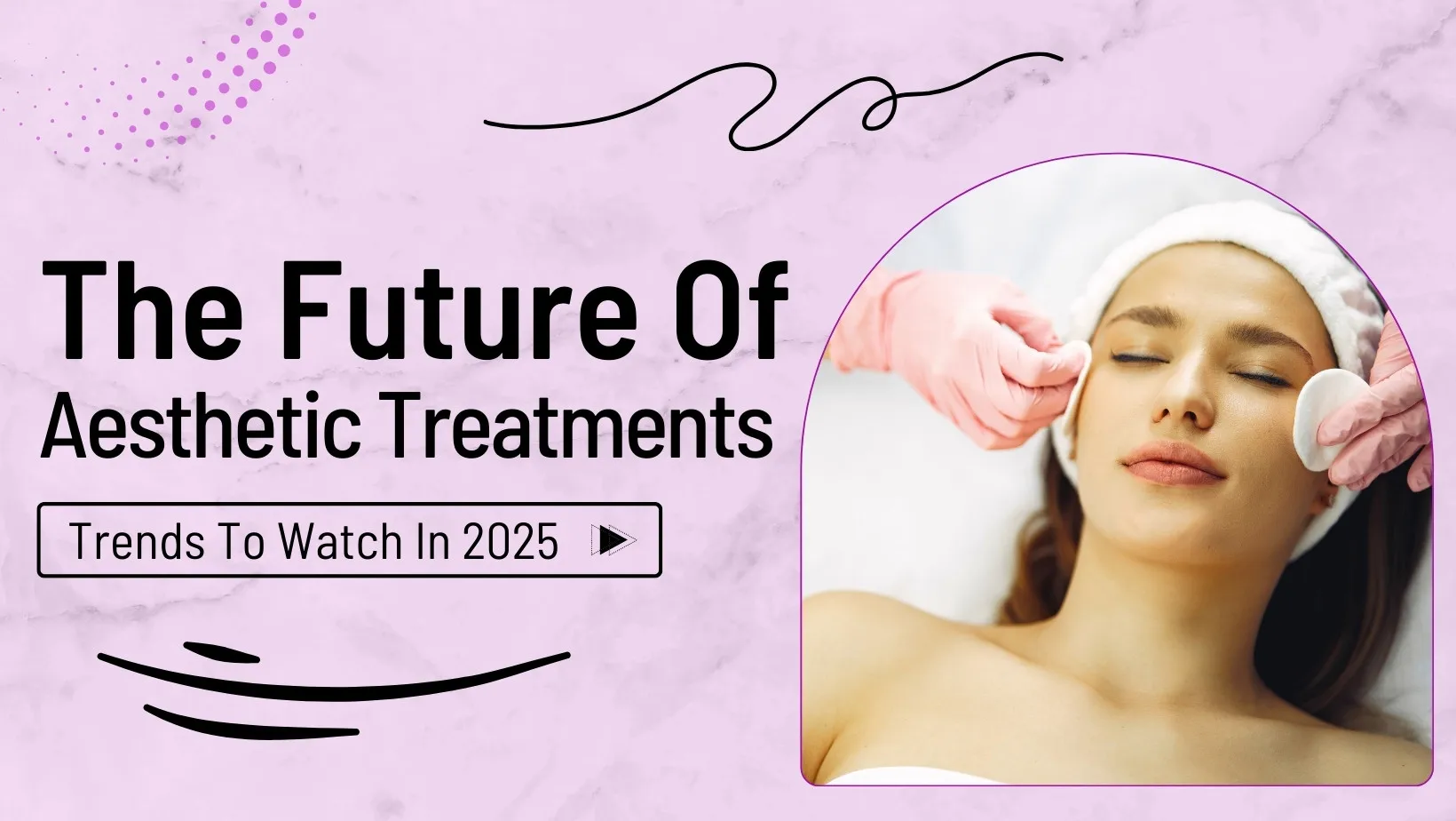 The Future Of Aesthetic Treatments: Trends To Watch In 2025