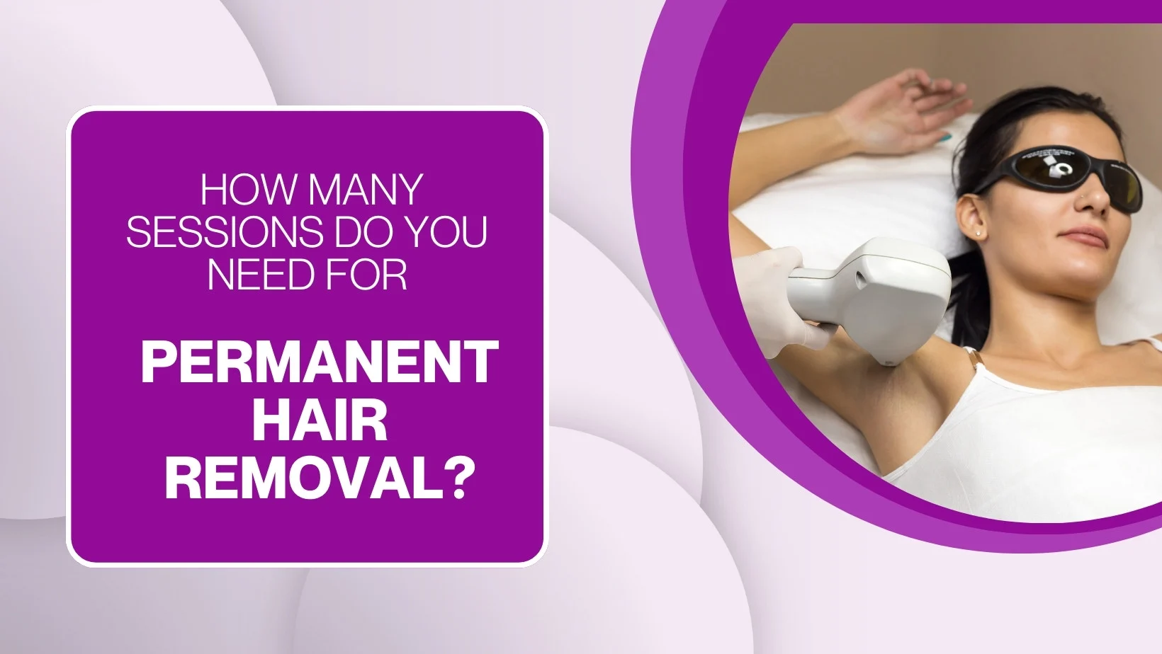 How Many Sessions Do You Need For Permanent Hair Removal?