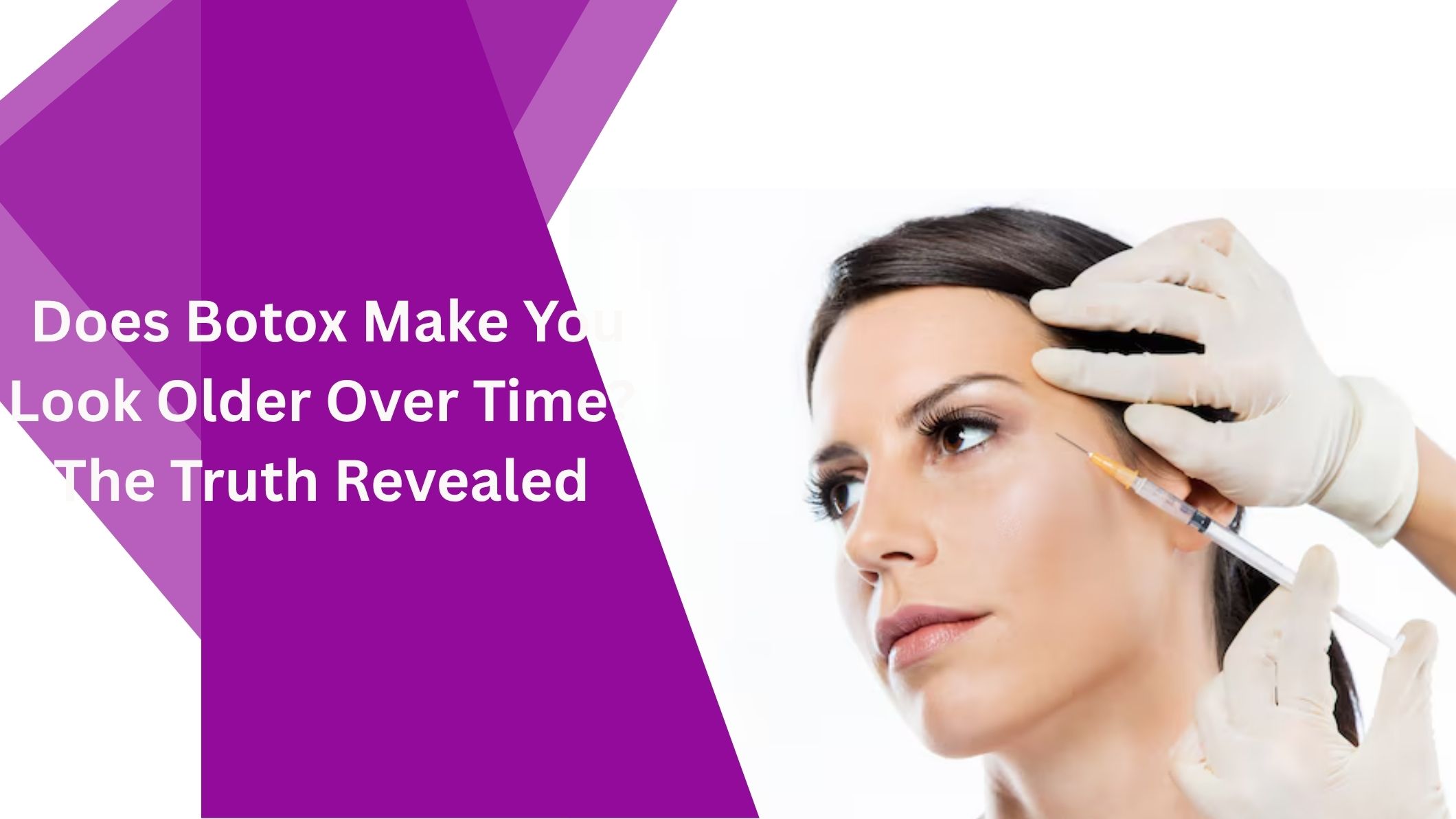 Does Botox Make You Look Older Over Time? The Truth Revealed