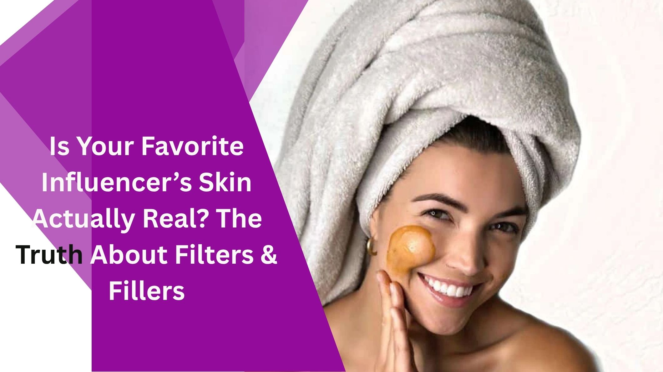Is Your Favorite Influencer’s Skin Actually Real? The Truth About Filters & Fillers