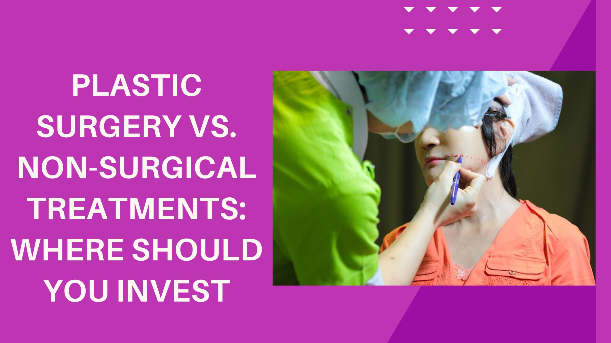 Plastic Surgery vs. Non-Surgical Treatments: Where Should You Invest