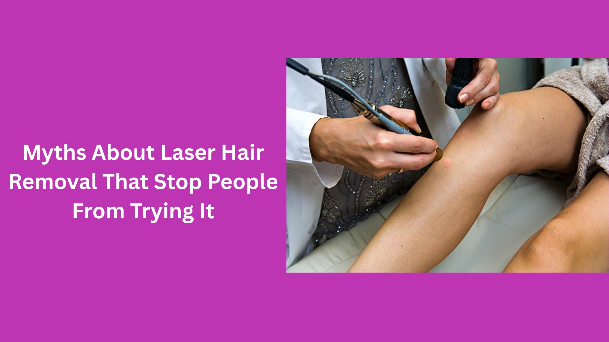 Myths About Laser Hair Removal That Stop People From Trying It