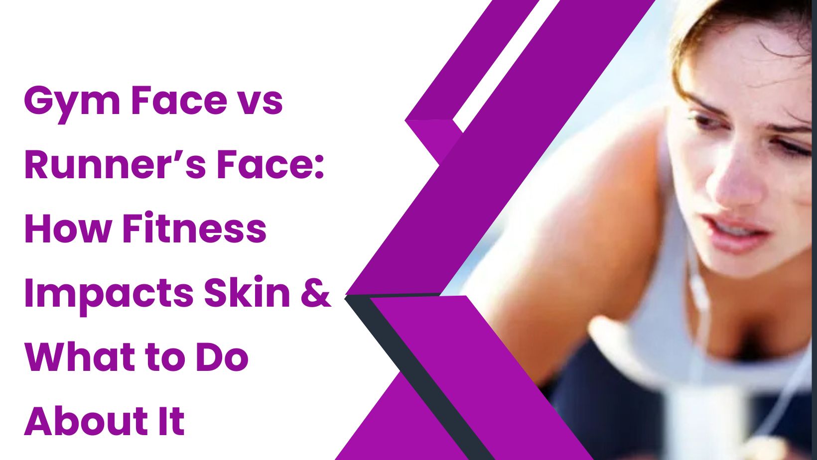 Gym Face vs Runner’s Face: How Fitness Impacts Skin & What to Do About It
